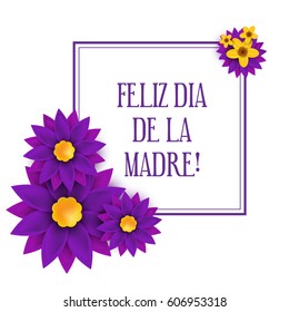 Feliz dia de la Madre, Happy Mother's day in spanish language, handwritten, lettering for greeting card, festive poster, calligraphy quote, elegant purple flowers framing