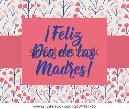 Feliz Dia de la Madre. Translation from Spanish - Happy Mother's Day. Perfect design for greeting cards, posters and social media. Spanish Lettering.