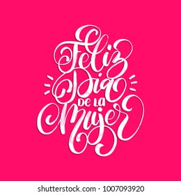 Feliz Dia De La Mujer translated from spanish Happy International Women's day handwritten phrase in vector for greeting card, invitation, banner etc. Vintage calligraphy 8 March on pink background.