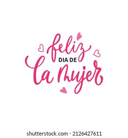 Feliz Día de la Mujer, texto escrito a mano en español para tarjeta de saludo, invitación, pancarta, afiche. Caligrafía moderna de pincel, tipografía con letras a mano aislada en fondo blanco