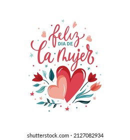 Feliz Dia De La Mujer handwritten text in Spanish (Happy Women's day) for greeting card, invitation, banner, poster. Modern brush calligraphy, hand lettering typography with flowers and hearts