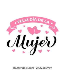 Feliz Dia de la Mujer - Happy Womens Day in Spanish. Calligraphy hand lettering isolated on white. International Womans day typography poster. Vector template, banner, greeting card, flyer, etc