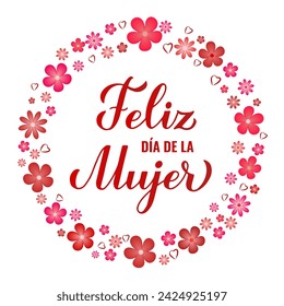 Feliz Dia de la Mujer - Happy Womens Day in Spanish. Calligraphy hand lettering with spring flowers. International Womans day typography poster. Vector template, banner, greeting card, flyer, etc