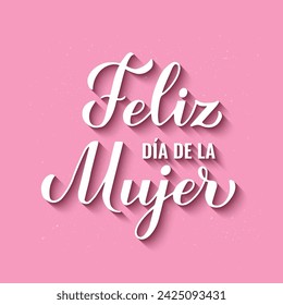 Feliz Día de la Mujer - Feliz Día de la Mujer en Español. Letra de la mano de caligrafía sobre fondo rosa. Afiche tipográfico del Día Internacional de la Mujer. Plantilla de vector, banner, tarjeta de felicitación, volante, etc