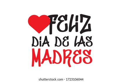 Feliz Dia de Las Madres (Happy Mother Day in spanish) message illustration.