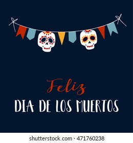 Feliz Dia de Los Muertos greeting card, invitation. Mexican Day of the Dead. String decoration with party flags, ornamental sugar skulls. Hand drawn vector illustration, background.