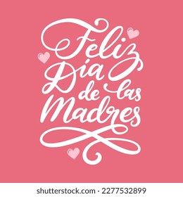 Feliz dia de lаs madres, hand lettering, Mothers Day poster, holiday card, vector calligraphy illustration on pink background