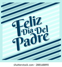 Feliz dia de padre - Happy fathers day spanish text, Vector card design