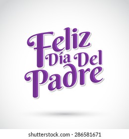 Feliz dia de padre - spanish text Happy fathers day, Vector lettering - icon emblem
