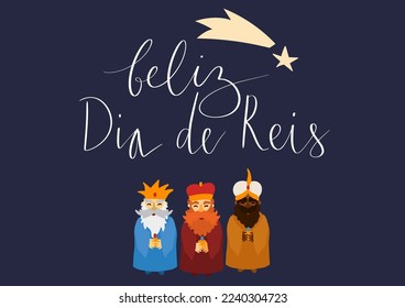 Feliz Dia de Reis translation Happy Kings Day handwritten calligraphy vector. Happy epiphany celebration card, 3 wise men illustration art