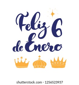 Feliz Dia de Reyes, Happy Day of kings, Calligraphic Lettering. Typographic Greetings Design. Calligraphy Lettering for Holiday Greeting. Hand Drawn Lettering Text Vector illustration.