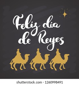 Feliz Dia de Reyes, Happy Day of kings, Calligraphic Lettering. Typographic Greetings Design. Calligraphy Lettering for Holiday Greeting. Hand Drawn Lettering Text Vector illustration on chalkboard.