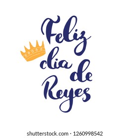 Feliz Dia de Reyes, Happy Day of kings, Calligraphic Lettering. Typographic Greetings Design. Calligraphy Lettering for Holiday Greeting. Hand Drawn Lettering Text Vector illustration.