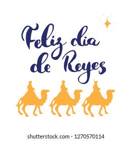 Feliz Dia de Reyes, Happy Day of kings, Calligraphic Lettering. 