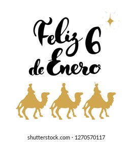 Feliz Dia de Reyes, Happy Day of kings, Calligraphic Lettering. Typographic Greetings Design.