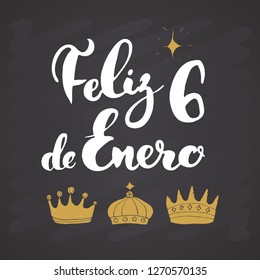 Feliz Dia de Reyes, Happy Day of kings, Calligraphic Lettering. Typographic Greetings Design. 