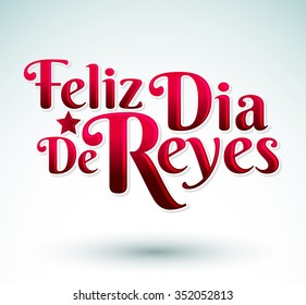 Feliz Dia de reyes - Happy Day of kings spanish text - is a latin tradition for having the children receive presents by the three wise men on the night of January 5