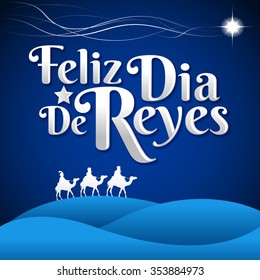 Feliz Dia De Reyes - Happy Day Of Kings Spanish Text - Is A Latin Tradition For Having The Children Receive Presents By The Three Wise Men On The Night Of January 5