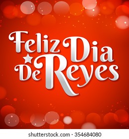 Feliz Dia de reyes - Happy Day of kings spanish text - is a latin tradition for having the children receive presents by the three wise men on the night of January 5