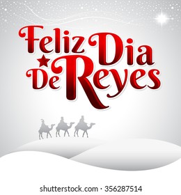 Feliz Dia de reyes - Happy Day of kings spanish text - is a latin tradition for having the children receive presents by the three wise men on the night of January 5