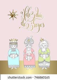 feliz dia de reyes - happy epiphany written in Spanish gold lettering with golden star and three kings for christmas holiday - Melchior, Gaspard and Balthazar, three wise men bring presents to Jesus