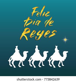 Feliz Dia de Reyes, Happy Day of kings, Calligraphic Lettering. Typographic Greetings Design. Calligraphy Lettering for Holiday Greeting. Hand Drawn Lettering Text Vector illustration.