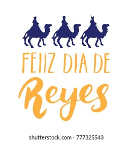 Feliz Dia de Reyes, Happy Day of kings, Calligraphic Lettering. Typographic Greetings Design. Calligraphy Lettering for Holiday Greeting. Hand Drawn Lettering Text Vector illustration.