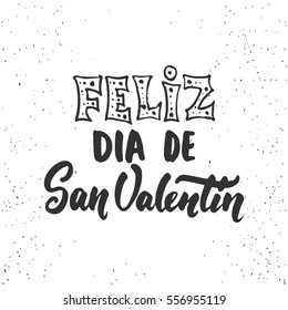 Feliz Dia de San Valentin, what means Happy Valentines Day -Spanish love lettering calligraphy phrase isolated on the background. Fun brush ink typography for photo overlays, print, poster design.