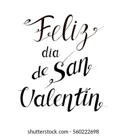 Feliz Dia de San Valentin - Happy Valentine's Day translated from Spanish. Hand drawn lettering spanish text. Greeting Card on Valentines Day. Modern Calligraphy for posters, banners, postcards etc