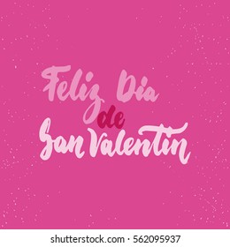 Feliz Dia de San Valentin, what means Happy Valentines Day -Spanish love lettering calligraphy phrase isolated on the background. Fun brush ink typography for photo overlays, print, poster design