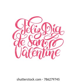 Feliz Dia De San Valentine translated from Spanish Happy Valentine's Day hand lettering on white background. Festive typography for greeting card template or poster concept.