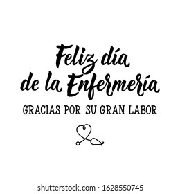 Feliz dia del Enfermeria. Gracias por su gran labor. Lettering. Translation from Spanish - Happy Nursing Day Thank you for your great work.  Element for flyers, banner and posters. Modern calligraphy