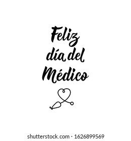 Feliz dia del Medico. Lettering. Translation from Spanish - Happy doctor's day. Element for flyers, banner and posters. Modern calligraphy