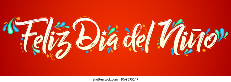 Feliz dia del nino, Happy children day  spanish text,  lettering vector illustration