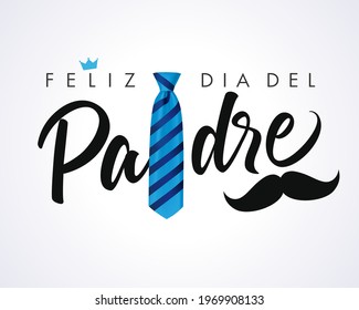 Feliz dia del Padre calligraphy greeting card crown and mustache, Spanish elegant lettering: Happy fathers day. Vector greeting illustration with calligraphy, blue striped necktie and mustache