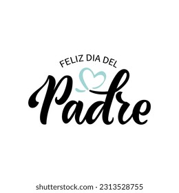 Feliz Dia del Padre handwritten text in Spanish (Happy Father's day) for greeting card, invitation, banner, poster. Modern brush calligraphy, hand lettering typography isolated on white background