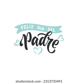 Feliz Dia del Padre handwritten text in Spanish (Happy Father's day) for greeting card, invitation, banner, poster. Modern brush calligraphy, hand lettering typography isolated on white background