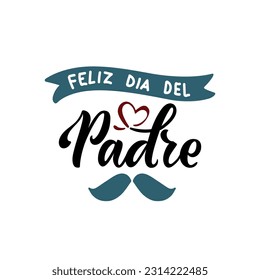 Feliz Dia del Padre handwritten text in Spanish (Happy Father's day) for greeting card, invitation, banner, poster. Modern brush calligraphy, hand lettering typography isolated on white background