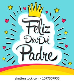 Feliz Dia del Padre, Happy Fathers day  spanish text, vector colorful lettering illustration.