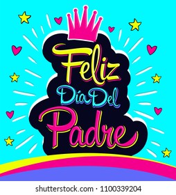 Feliz Dia del Padre, Happy Fathers day  spanish text, vector colorful lettering illustration.