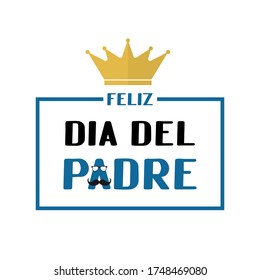 Feliz Dia del Padre (Happy Father’s Day in Spanish) lettering with mustache, glasses and crown . Mexican Father day. Vector template for poster, banner, greeting card, flyer, postcard, invitation.