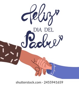 Feliz Dia del Padre, Happy Fathers Day in Spanish handwritten font, hand lettering. Hand drawn vector illustration, isolated text, quote. Hand child and adult, hand drawn style.