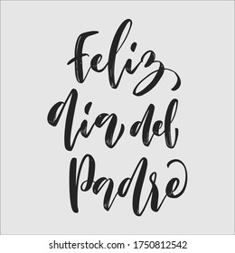 "Feliz Dia Del Padre" lettering phrase. Translation to English: "Happy Fathers Day". Hand drawn holiday typography. Eps10 vector.