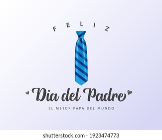 Feliz Dia del Padre spanish calligraphy - Happy Fathers Day greeting card with blue necktie. Happy father`s day hispanic lettering background. You are the best DAD vector illustration