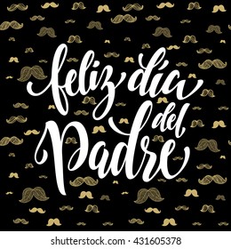 Feliz Dia del Padre vector greeting card text. Father Day gold mustache hipster pattern. Spanish hand drawn golden calligraphy flourish lettering. Black background wallpaper.