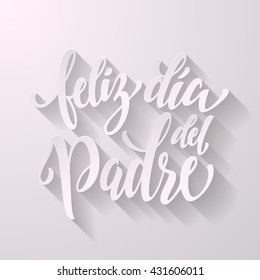 Feliz Dia del Padre vector greeting card text. Feliz Dia del Padre 3d text. Spanish hand drawn calligraphy flourish lettering. Dia Padre white background wallpaper.