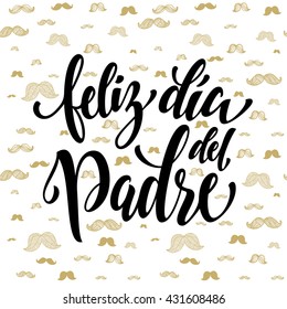 Feliz Dia del Padre vector greeting card text. Father Day gold moustache hipster pattern. Spanish hand drawn golden calligraphy flourish lettering. White background wallpaper.