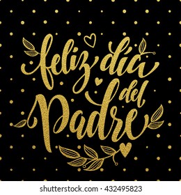 Feliz Dia del Padre vector greeting card text. Father Day gold glitter polka dot and heart pattern. Spanish hand drawn golden calligraphy flourish lettering. Black background wallpaper.