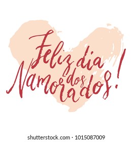 Feliz Dia dos Namorados Happy Valentines/Emanored day hand written brush lettering with dry brush drawn heart design.