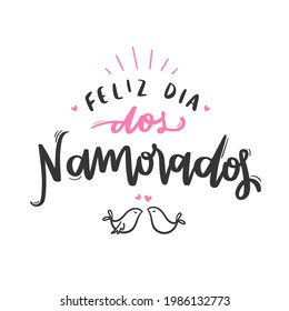 Feliz Dia dos Namorados! Happy Valentines Day. Brazilian Portuguese Hand Lettering Calligraphy. Vector.